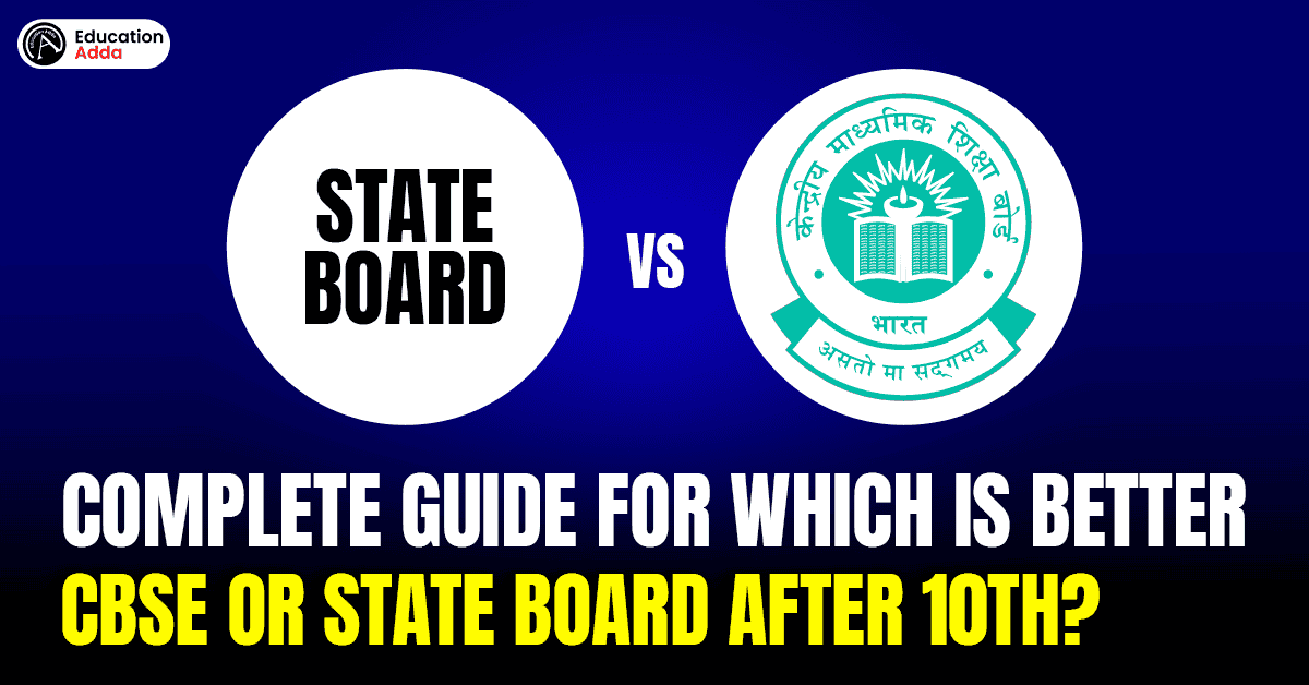 Complete Guide For Which is Better CBSE or State Board After 10th?