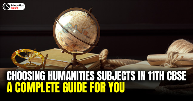 Choosing Humanities Subjects in 11th CBSE: A Complete Guide for You