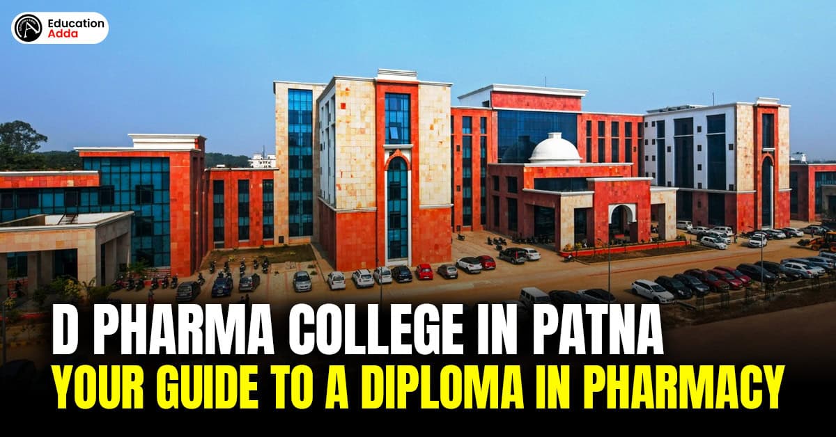 D Pharma College in Patna: Your Guide to a Diploma in Pharmacy