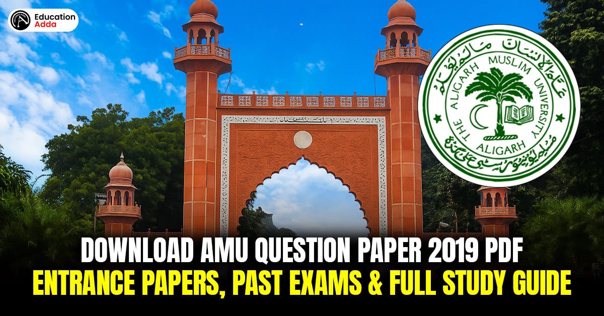 Download AMU Question Paper 2019 PDF – Entrance Papers, Past Exams and Full Study Guide banner image