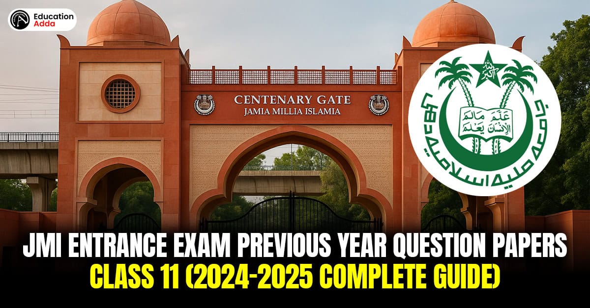 JMI Entrance Exam Previous Year Question Papers Class 11 (2024–2025 Complete Guide)