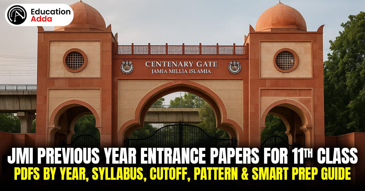 JMI Previous Year Entrance Papers for 11th Class – PDFs by Year, Syllabus, Cutoff, Pattern & Smart Prep Guide