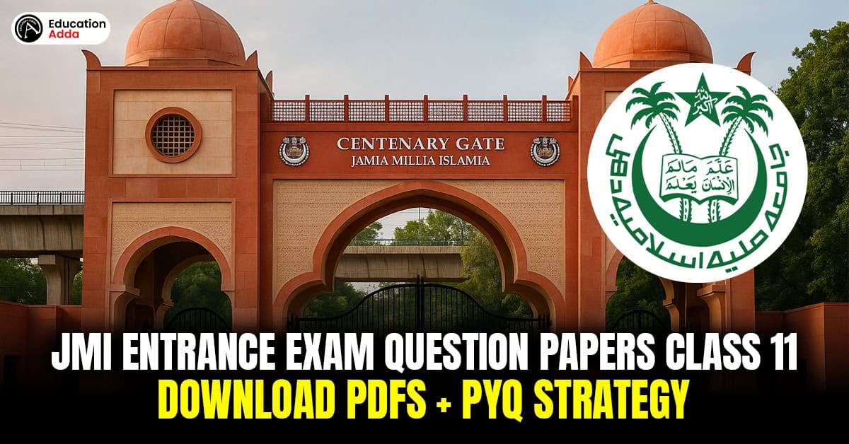Jamia Millia Islamia Entrance Exam Question Papers Class 11: Download PDFs + PYQ Strategy
