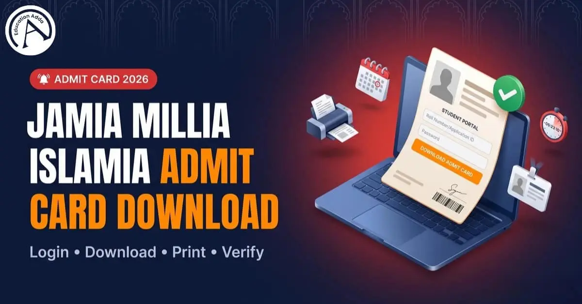 Jamia Millia Islamia Admit Card 2026: How to Download, Key Dates, and Course Guide